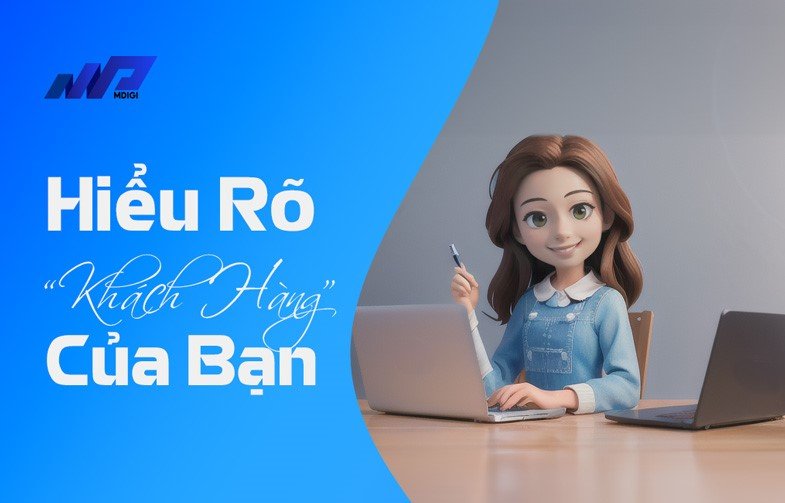 Hiểu rõ khách hàng của bạn